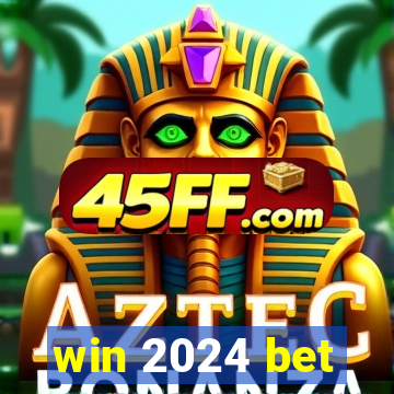 win 2024 bet
